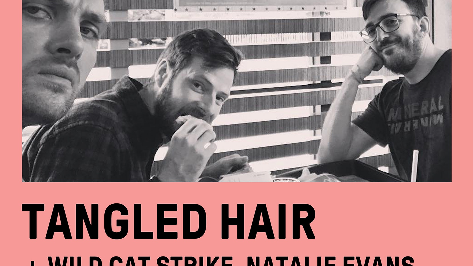 Tangled Hair + Wild Cat Strike + Natalie Evans