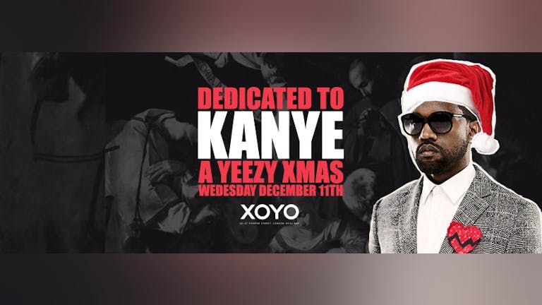 Dedicated to Kanye - #YeezyAllNight Christmas Party | XOYO