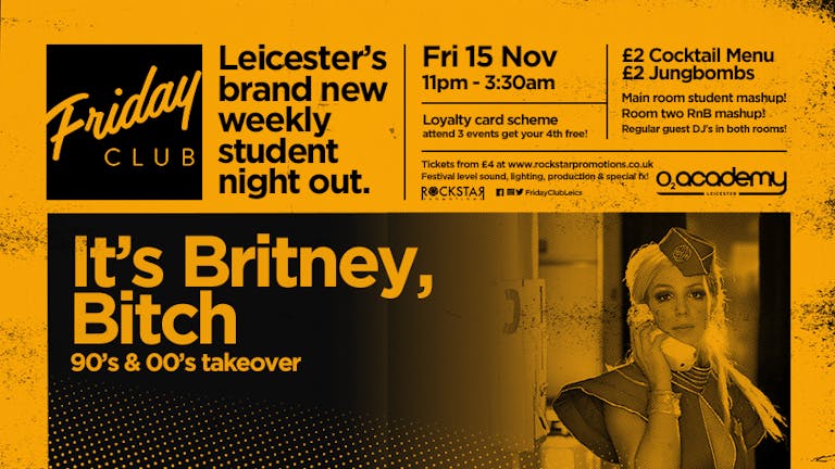 It's Britney, Bitch! Friday Club 90's & 00's Takeover! 15th Nov.
