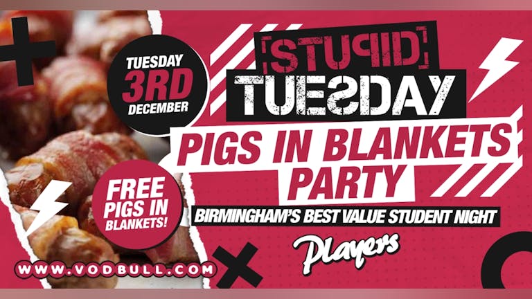 100 tickets on the door 🥓 Stuesday - Pigs in Blankets Party 🥓