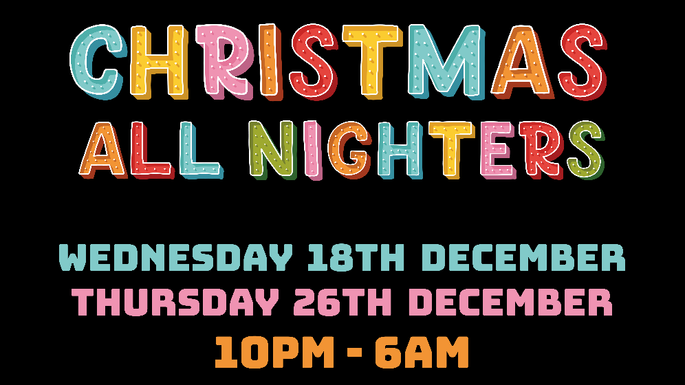 Advance Tickets Off Sale – Please Pay On The Door – Big Wednesday Christmas All Nighter