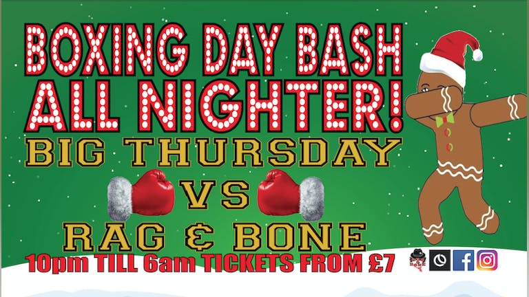 Advance Tickets Off Sale - Please Pay On The Door- Big Thursday vs Rag & Bone All Nighter