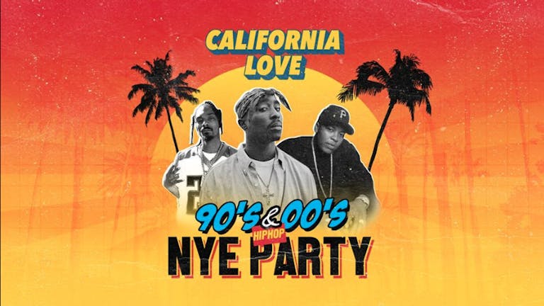 California Love 90s/00s NYE Hip Hop and RnB Party