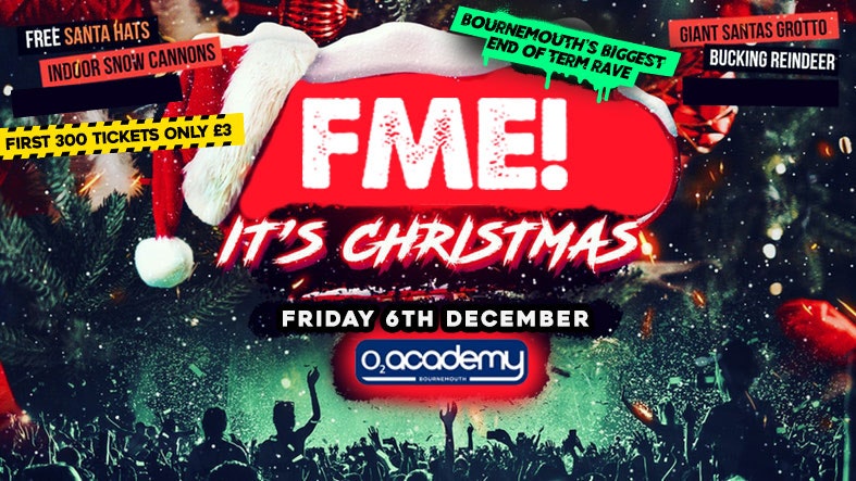 FME It’s Christmas at O2 Academy // Bournemouth