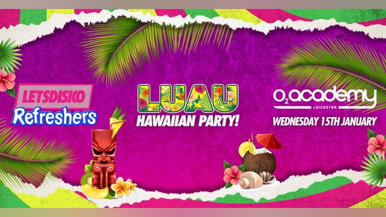LetsDisko Refreshers Luau Hawaiian Party! Weds 15th January