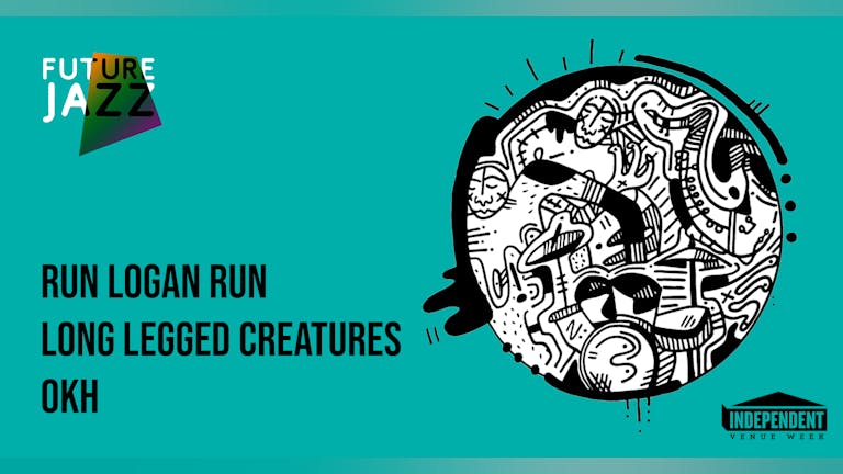 Future Jazz // Run Logan Run, Long Legged Creatures & OKH