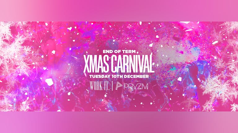 ⚠️ [LAST TICKETS!] ⚠️ Work It. - End Of Term Xmas Carnival - PRYZM
