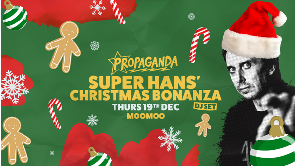 Propaganda Cheltenham – Super Hans’ Christmas Bonanza (DJ Set)!