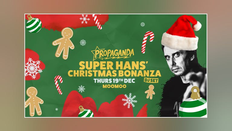 Propaganda Cheltenham - Super Hans' Christmas Bonanza (DJ Set)!