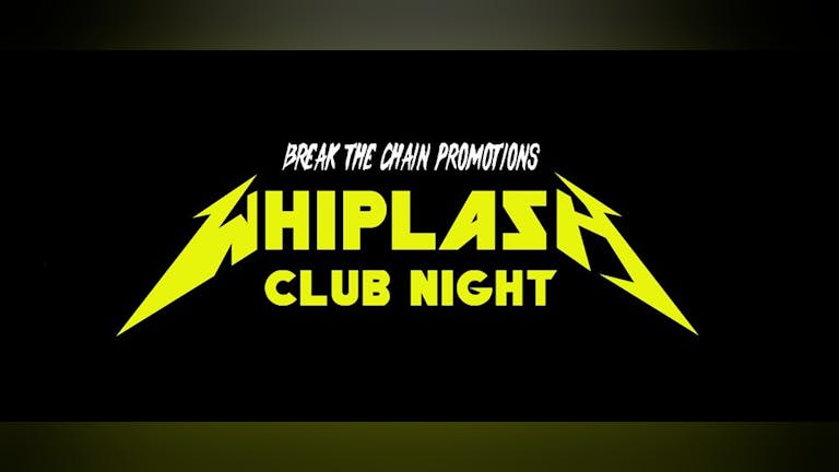 Whiplash Club Night
