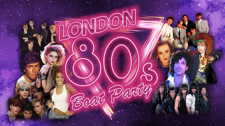 London 80s Boat Party!
