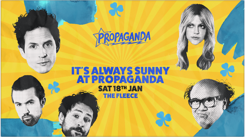 Propaganda Bristol – It’s Always Sunny at Propaganda