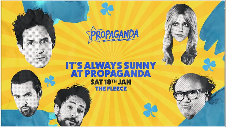 Propaganda Bristol - It's Always Sunny at Propaganda