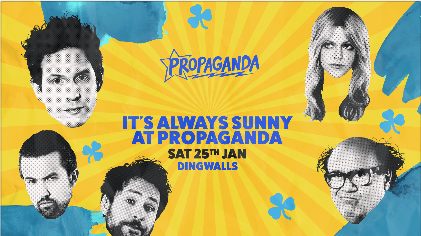Propaganda London – It’s Always Sunny at Propaganda
