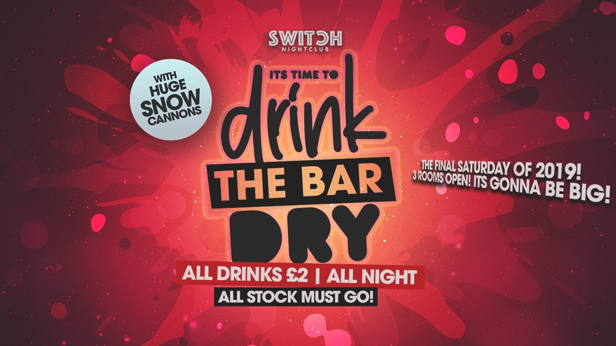 Switch Saturdays Presents Drink The Bar Dry – 28th Dec