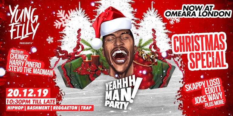 Yung Filly Presents: YeahhhMan Christmas Party + Special Guests - Hosted by Chunkz, Harry Pinero & Stevo The Madman!