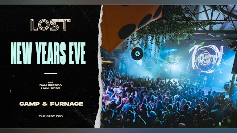 VENUE CHANGE** LOST : New Years Eve : Camp & Furnace : Tue 31st Dec
