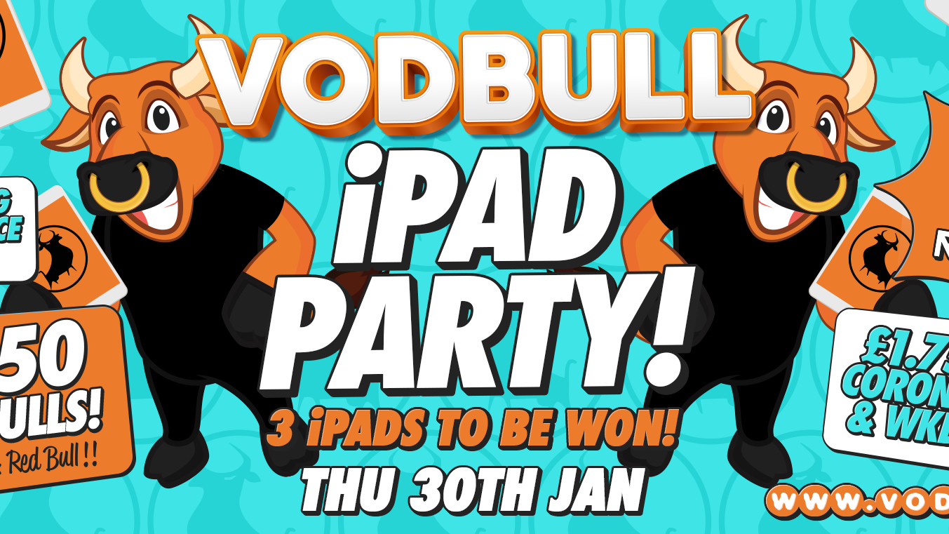 Vodbull ***SOLD OUT ONLINE!!*** iPad Party!