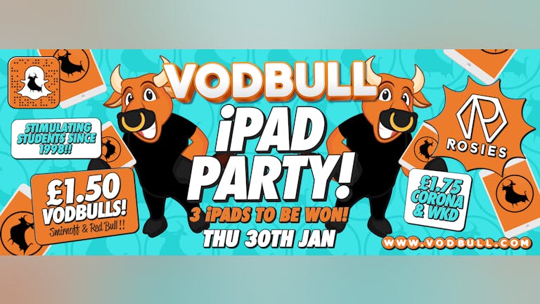 Vodbull ***SOLD OUT ONLINE!!*** iPad Party! 