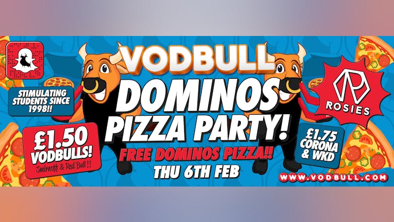 Vodbull ***200 tics on the door!*** 🍕 DOMINOS PARTY!! 🍕 1000 FREE DOMINOS PIZZAS!!