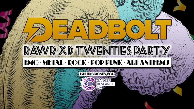 Deadbolt / The RAWR XD Party