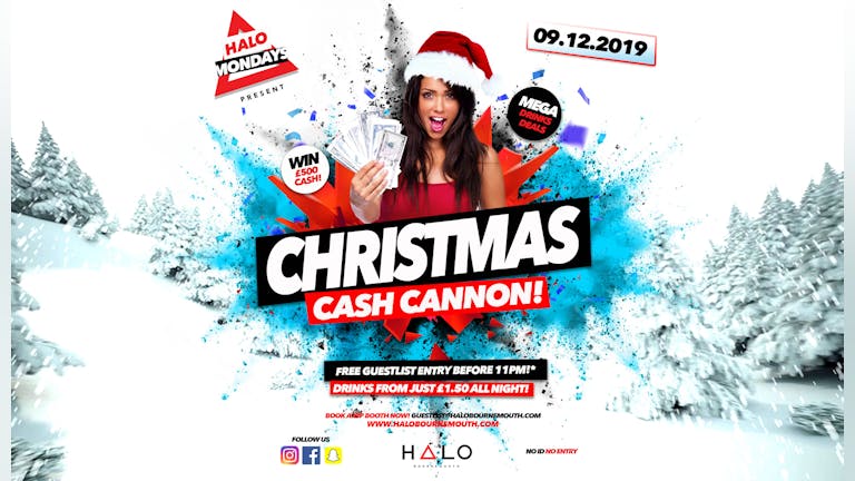 Halo Mondays Christmas Cash Cannon / 09.12 //// Drinks from £1.50 - Bournemouth's Biggest Student Night // Bournemouth Freshers
