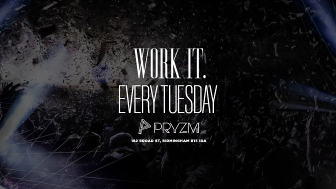 ⚠️ [FINAL TICKETS] ⚠️ Work It. – Every Tuesday – PRYZM