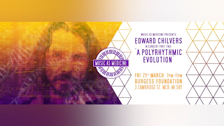 Music As Medicine Presents Eddie Chilvers: A Polyrhythmic Evolution