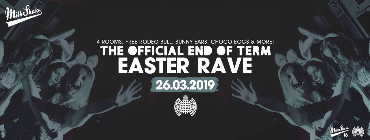 Milkshake, Ministry of Sound | End of Term Easter Rave! – TONIGHT 10:30PM!