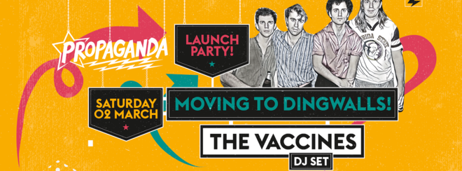 Propaganda London – Launch Party at Dingwalls with The Vaccines (DJ Set)!