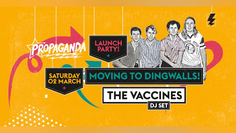 Propaganda London - Launch Party at Dingwalls with The Vaccines (DJ Set)!