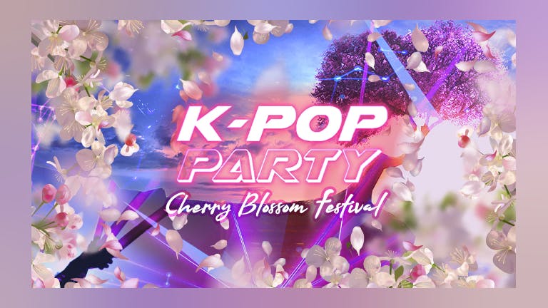 K-Pop Party Liverpool - Cherry Blossom Festival | 22nd March
