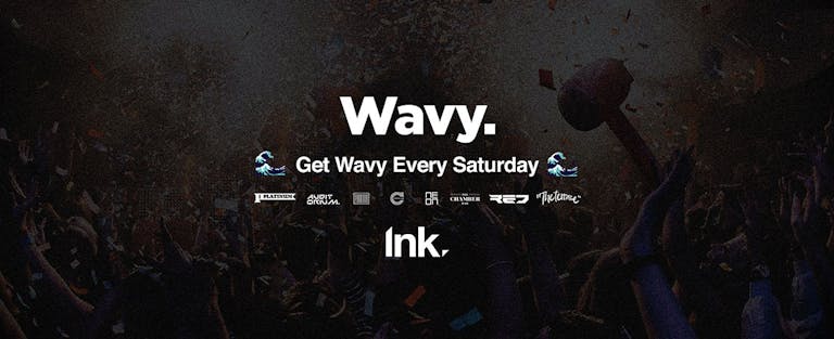 Wavy - Every Saturday [TONIGHT!]