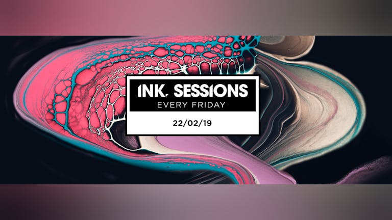 Ink Sessions - 22/02/19 Under 200 Tickets Remain.