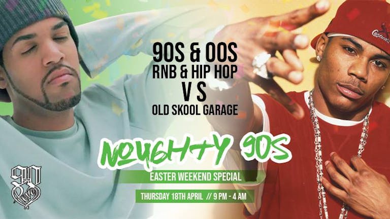Noughty 90s & 00s RnB & Hip Hop vs Old Skool Garage