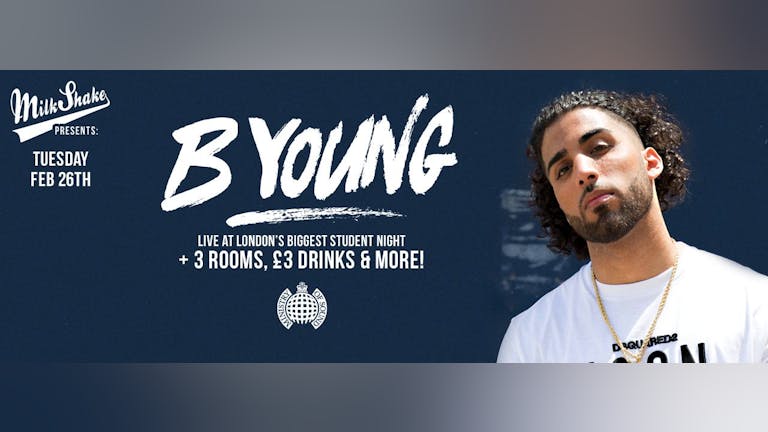 Milkshake presents: B YOUNG + 3 rooms of Raving | TONIGHT FROM 10PM