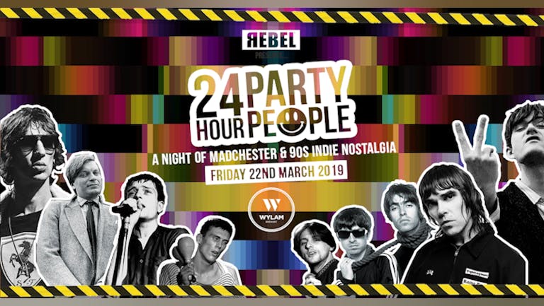 24 HOUR PARTY PEOPLE "AN EVENING OF MADCHESTER & 90S INDIE NOSTALGIA" 