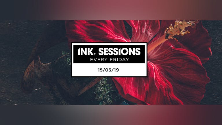 Ink Sessions 15/03/19 (Last Tickets)