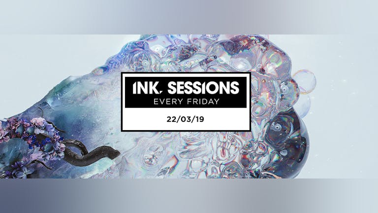 Ink Sessions - 22/03/19 [TONIGHT! Last tickets]
