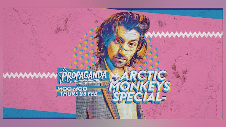 Propaganda Cheltenham - Arctic Monkeys Special!