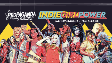 Propaganda Bristol – Indie Girl Power!