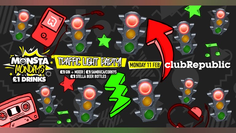 Monsta Mondays Traffic Light Party! £1 Drinks! Mon 11th Feb.
