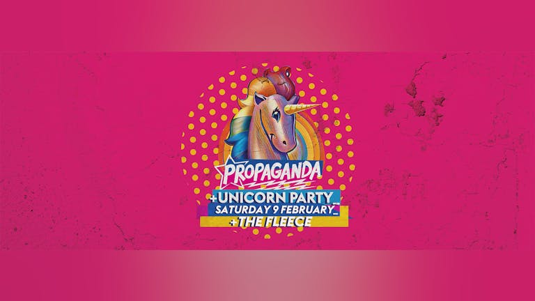 Propaganda Bristol - Unicorn Party