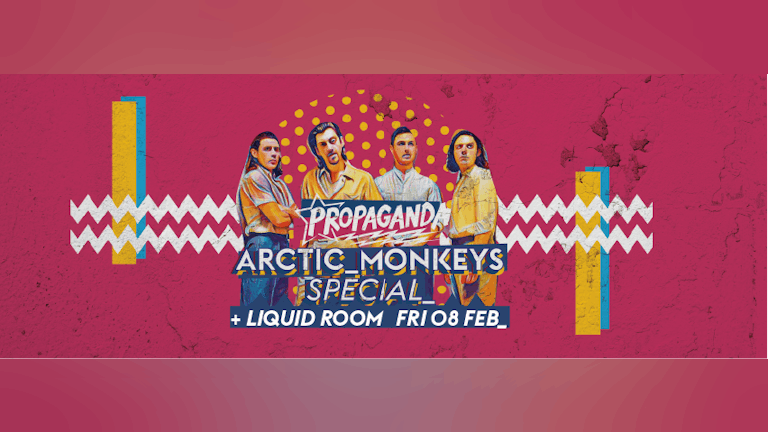 Propaganda Edinburgh - Arctic Monkeys Special!