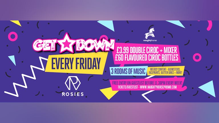 Get Down Fridays! Limited FREE ENTRY guestlist! 