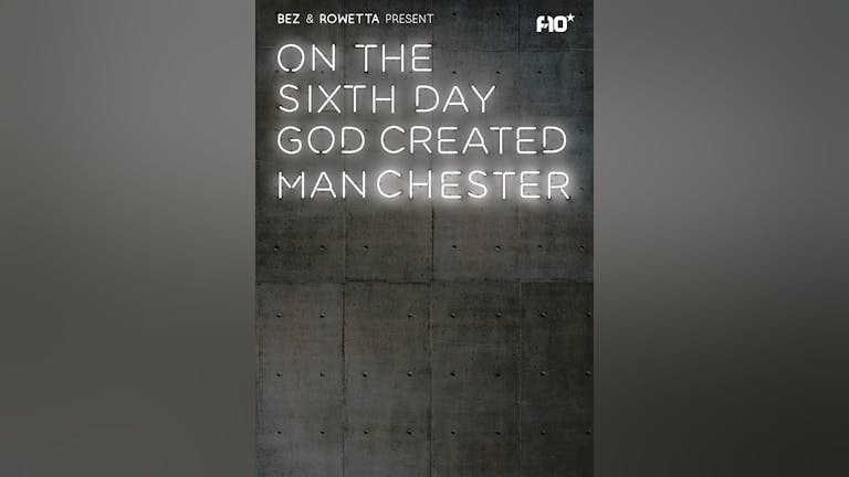 Bez+ Rowetta (Happy Mondays): On The 6th Day God Created Manchester