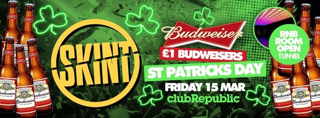 St Patricks Day ★ Skint Fridays ★ £1 Budweisers ★ RnB Room Open Tonight ★