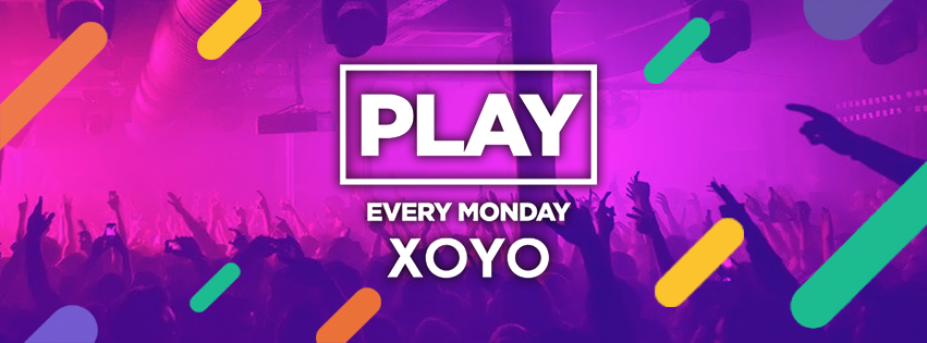 Play Every Monday at XOYO! – 25th March 2019
