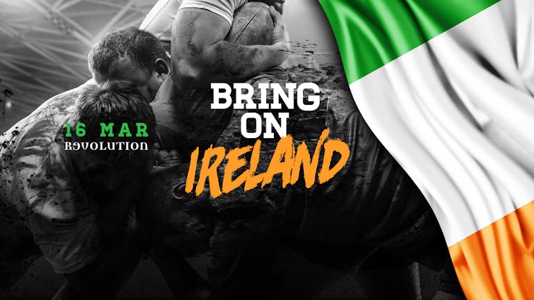 Bring on Ireland | 16th March