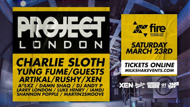 Project London TONIGHT - ft: Charlie Sloth, Yung Fume, Rushy, Xen Sounds & More | Fire, Vauxhall